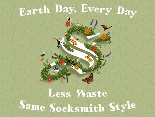 Earth Day, Every Day. Less waste, same Socksmith style