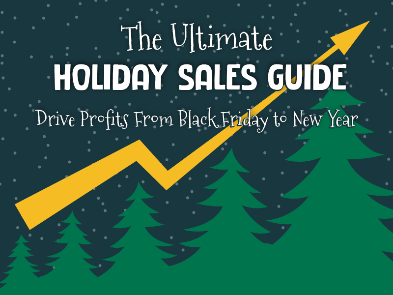 The ultimate holiday sales guide: Drive profits from Black Friday to New Year